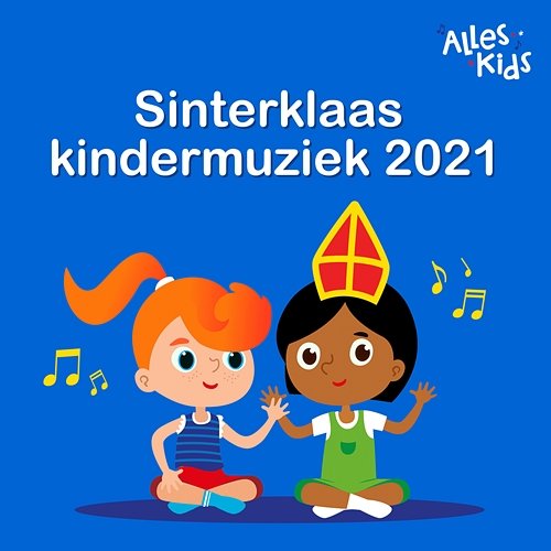 Sinterklaas kindermuziek 2021 Alles Kids, Sinterklaasliedjes Alles Kids, Kinderliedjes Om Mee Te Zingen