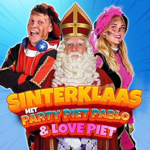Sinterklaas met Party Piet Pablo en Love Piet! Party Piet Pablo, Love Piet