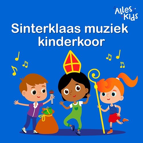 Sinterklaas Muziek Kinderkoor Kinderkoor Alles Kids, Alles Kids, Kinderliedjes Om Mee Te Zingen, Sinterklaasliedjes Alles Kids