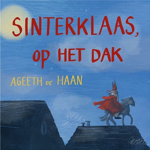Sinterklaas Op Het Dak Ageeth De Haan, Sinterklaasliedjes & Sinterklaasliedjes van Nu