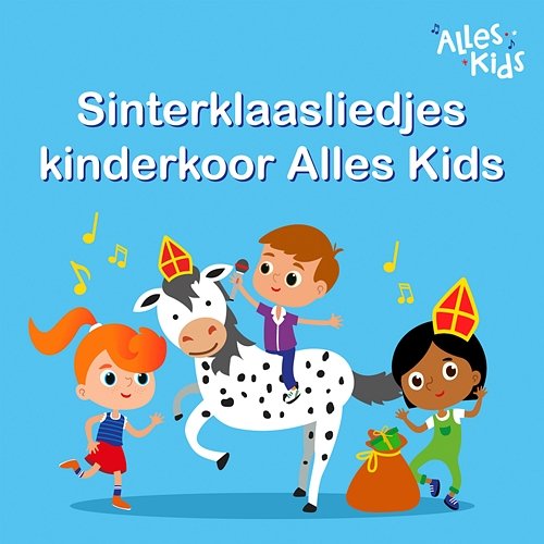 Sinterklaasliedjes Kinderkoor Alles Kids Kinderkoor Alles Kids, Alles Kids, Kinderliedjes Om Mee Te Zingen, Sinterklaasliedjes Alles Kids
