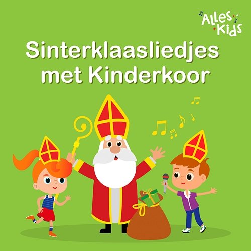 Sinterklaasliedjes met Kinderkoor Kinderkoor Alles Kids, Alles Kids, Kinderliedjes Om Mee Te Zingen, Sinterklaasliedjes Alles Kids