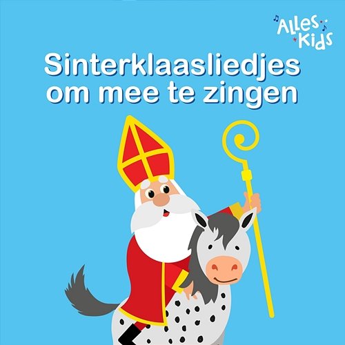 Sinterklaasliedjes om mee te zingen Alles Kids, Sinterklaasliedjes Alles Kids
