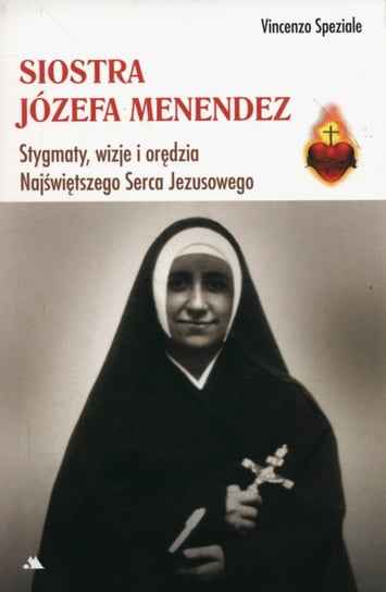 Siostra Józefa Menendez. Stygmaty, wizje i orędzia Najświętszego Serca Jezusowego Speziale Vinzenzo