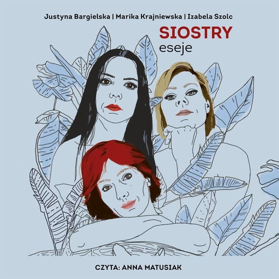 Siostry. Eseje - audiobook Szolc Izabela, Bargielska Justyna, Krajniewska Marika