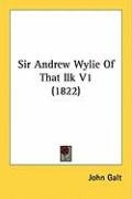 Sir Andrew Wylie of That Ilk V1 (1822) John Galt