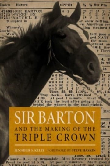 Sir Barton and the Making of the Triple Crown Jennifer S. Kelly
