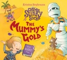 Sir Charlie Stinky Socks: The Mummy's Gold Stephenson Kristina