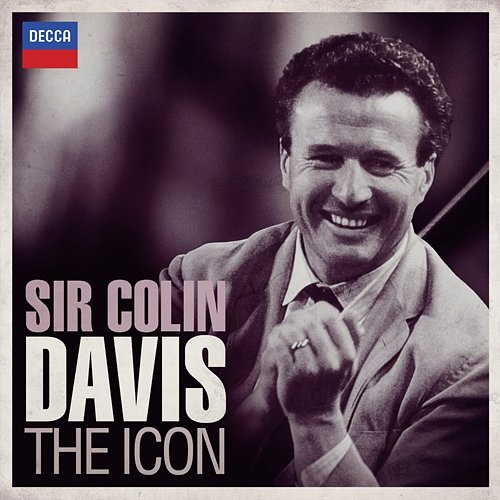 Sir Colin Davis: The Icon Sir Colin Davis