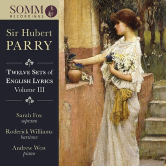 Sir Hubert Parry: Twelve Sets of English Lyrics Somm