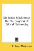 Sir James Mackintosh On The Progress Of Ethical Philosophy Mackintosh Sir James