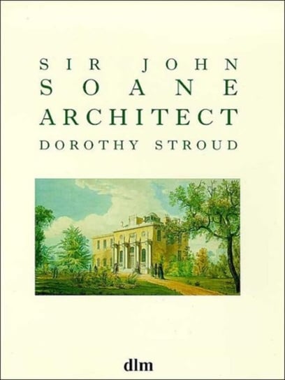 Sir John Soane, Architect Stroud Dorothy