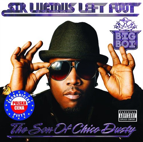 Sir Lucious Left Foot...The Son of Chico Dusty PL Big Boi