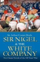 Sir Nigel & the White Company Doyle Arthur Conan