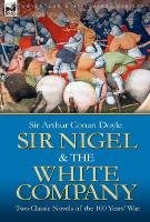 Sir Nigel & the White Company Conan Doyle Arthur