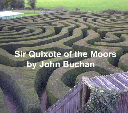 Sir Quixote of the Moors John Buchan