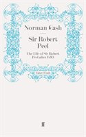 Sir Robert Peel Norman Gash