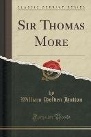Sir Thomas More (Classic Reprint) Hutton William Holden