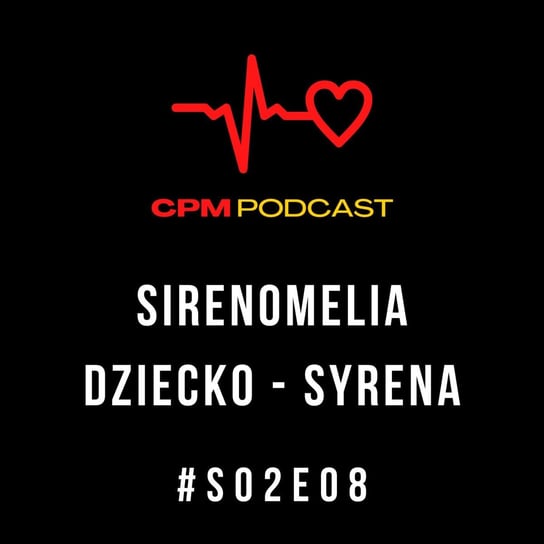 Sirenomelia | S02E08 | Ciekawe przypadki medyczne - Ciekawe przypadki medyczne - podcast Zieliński Kamil