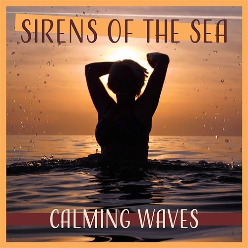 Sirens of the Sea – Calming Waves: Relaxation & Meditation Music, Healing Yoga, Deep Breath & Sleeping Trouble Healing Waters Zone