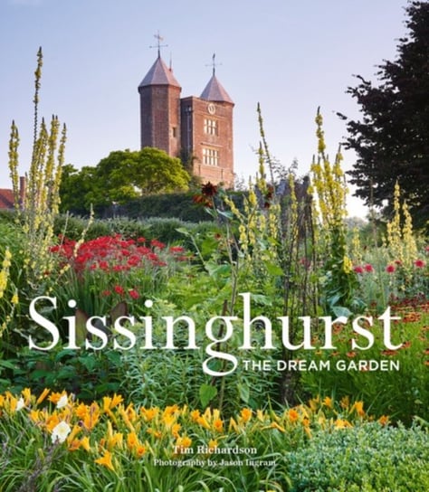 Sissinghurst: The Dream Garden Richardson Tim