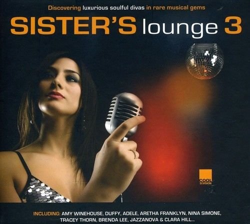 Sister's Lounge 3 Adele, Winehouse Amy, Jazzanova, Duffy, Simone Nina, Franklin Aretha, Donati