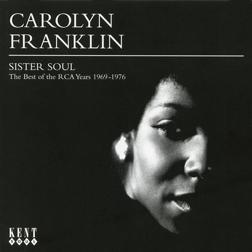 Sister Soul: The Best of the RCA Years (1969-1976) Carolyn Franklin