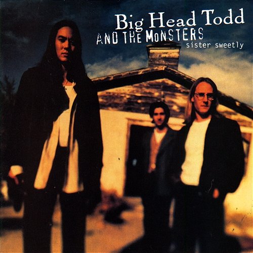 Sister Sweetly Big Head Todd and The Monsters