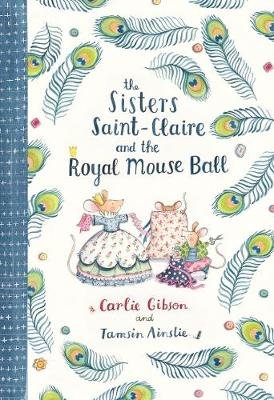 Sisters Saint-Claire and the Royal Mouse Ball Carlie Gibson