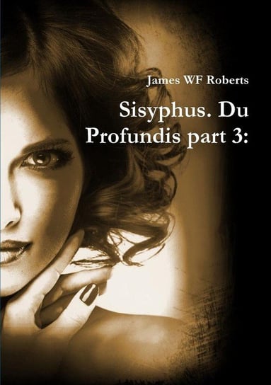 Sisyphus. Du Profundis part 3 Roberts James Wf