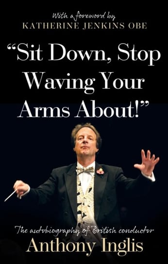 "Sit Down, Stop Waving Your Arms About!" Troubador Publishing