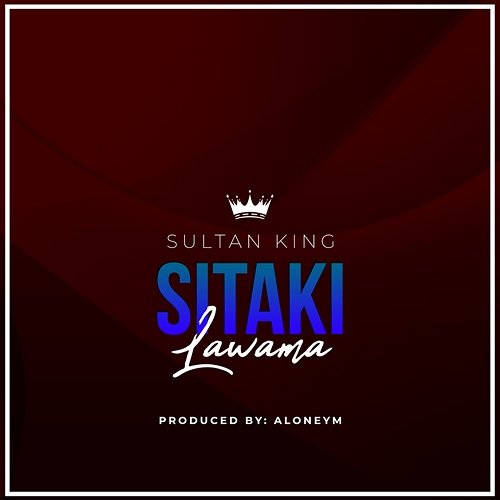 Sitaki Lawama Sultan King