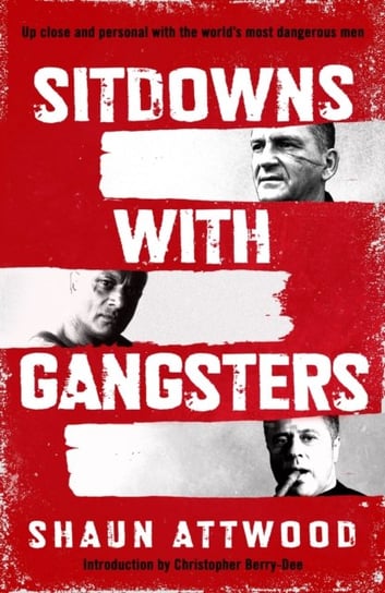 Sitdowns with Gangsters Shaun Attwood