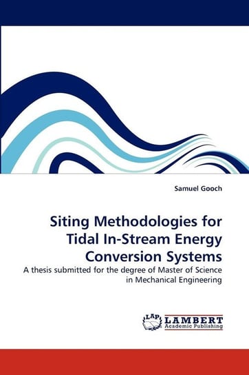 Siting Methodologies for Tidal In-Stream Energy Conversion Systems Gooch Samuel