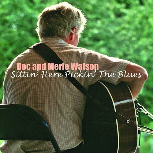 Sittin' Here Pickin' the Blues Doc & Merle Watson