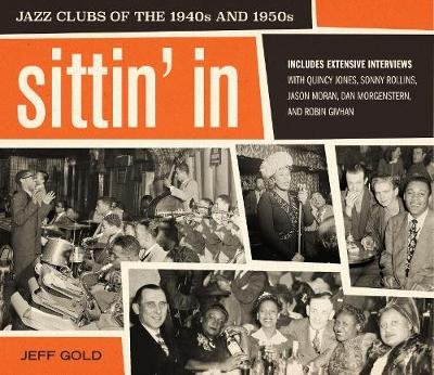 Sittin' In: Jazz Clubs of the 1940s and 1950s Jeff Gold