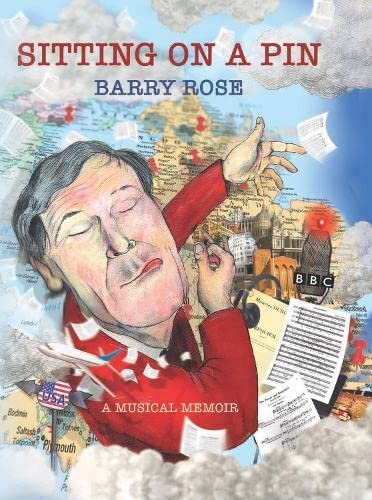 Sitting on a Pin: A Musical Memoir Barry Rose