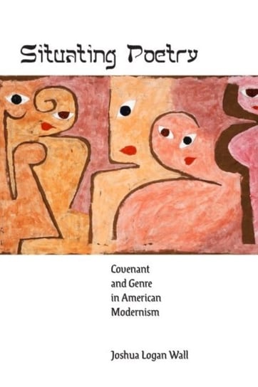 Situating Poetry - Covenant and Genre in American Modernism Johns Hopkins University Press