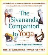 Sivananda Companion to Yoga: Sivananda Companion to Yoga Sivanda Yoga Center