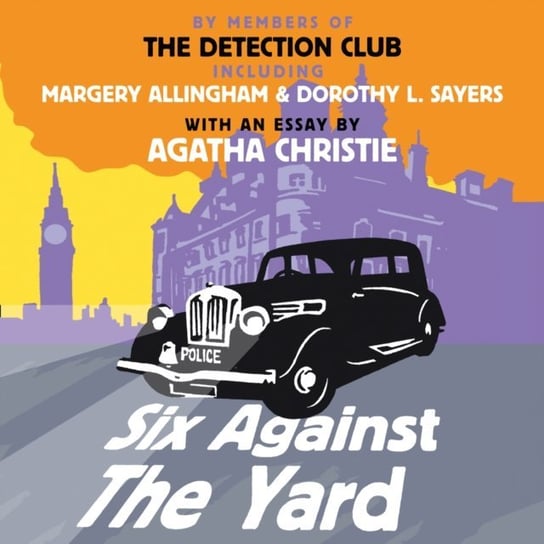 Six Against the Yard Knox Ronald, Sayers Dorothy L., Allingham Margery, Christie Agatha, Crofts Freeman Wills