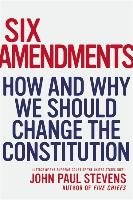 Six Amendments Stevens John Paul