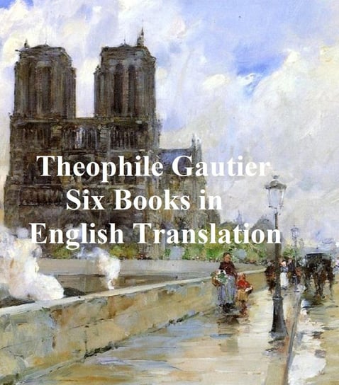 Six Books in English Translation Gautier Theophile