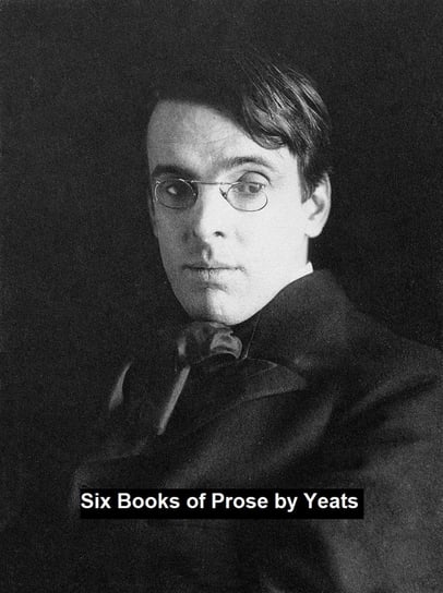 Six Books of Prose Yeats William Butler