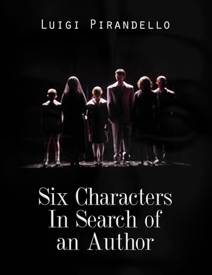 Six Characters In Search of an Author Pirandello Luigi
