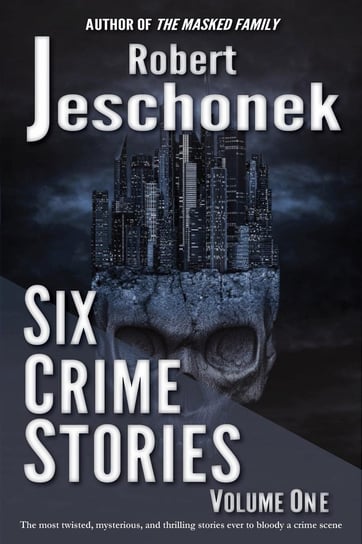 Six Crime Stories Volume One Jeschonek Robert