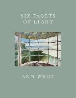 Six Facets Of Light Wroe Ann