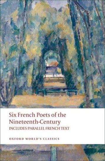 Six French Poets of the Nineteenth Century Oxford World's Classics