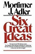 Six Great Ideas Adler Mortimer Jerome