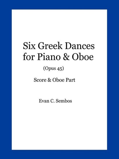 Six Greek Dances for Piano & Oboe (Opus 45) Sembos Evangelos C.