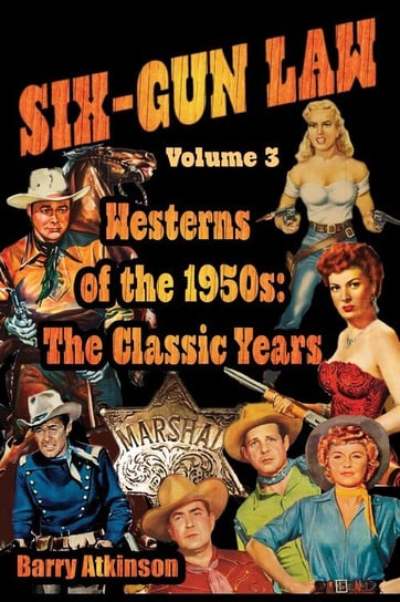 SIX-GUN LAW Westerns of the 1950s Atkinson Barry`